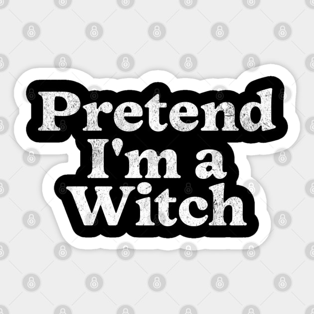 I Pretend I'm a Witch Costume Party Funny Lazy Halloween Witch Sticker by Yesteeyear